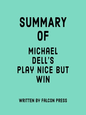 cover image of Summary of Michael Dell's Play Nice But Win